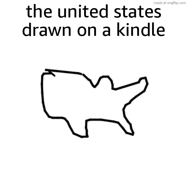 the united states drawn on a kindle | made w/ Imgflip meme maker