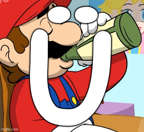 mario drinking | Ü | image tagged in mario drinking | made w/ Imgflip meme maker