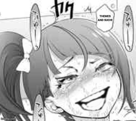Themes and such! | image tagged in memes,manga,smirk | made w/ Imgflip meme maker