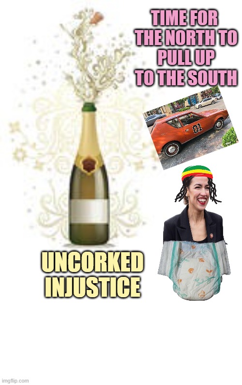 Time for 
the north to
pull up
to the south Uncorked
injustice | image tagged in pop the cork | made w/ Imgflip meme maker