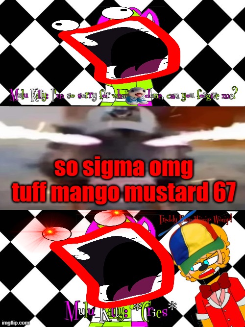 ruin this fill in meme grayscales take uhh 12!! | so sigma omg tuff mango mustard 67 | image tagged in ruin this fill in meme grayscales take series | made w/ Imgflip meme maker