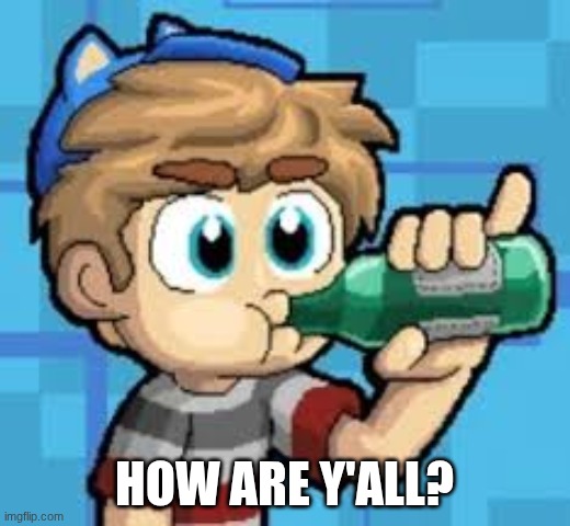 how are y'all? | made w/ Imgflip meme maker