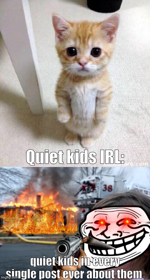 CHILLL | Quiet kids IRL:; quiet kids in every single post ever about them | image tagged in its not that deep,certified bruh moment | made w/ Imgflip meme maker