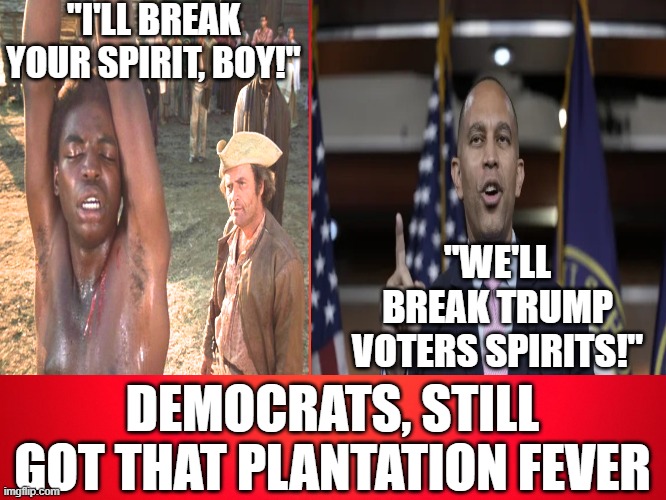 psper tigers who can't change their stripes | "i'll break your spirit, boy!"; "we'll break trump voters spirits!"; democrats, still got that plantation fever | image tagged in red background | made w/ Imgflip meme maker