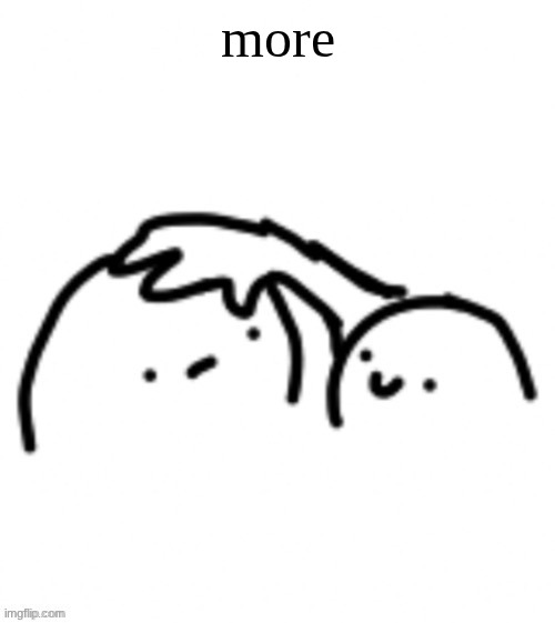 Head pats | more | image tagged in head pats | made w/ Imgflip meme maker