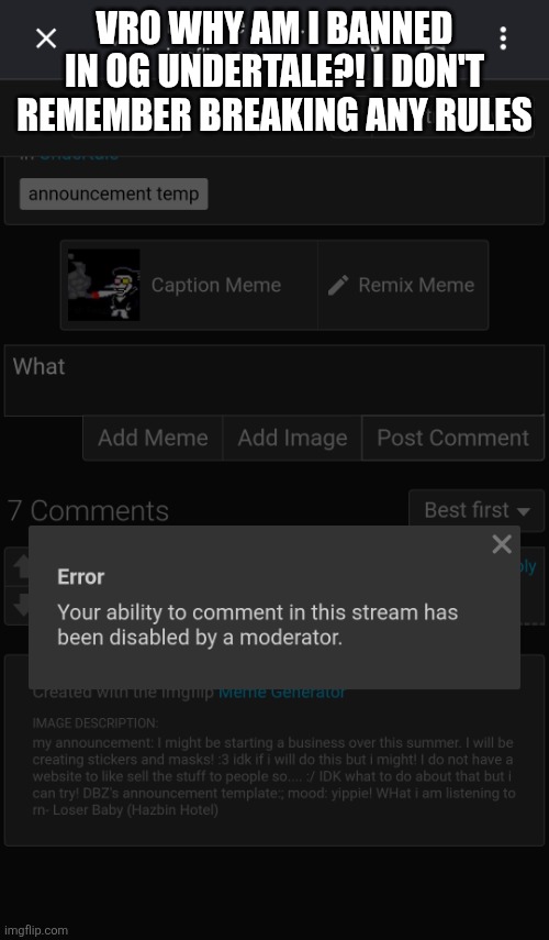 you are a toaa alt dawg | Vro why am I banned in og undertale?! I don't remember breaking any rules | image tagged in screenshot_20260520_073939_chrome jpg | made w/ Imgflip meme maker