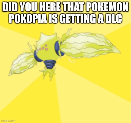 regieleki | did you here that Pokemon pokopia is getting a dlc | image tagged in regieleki | made w/ Imgflip meme maker