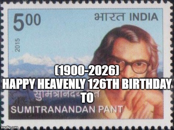 Sumitranandan Pant's Heavenly 126th Birthday! | (1900-2026)
Happy Heavenly 126th Birthday
To | image tagged in bad luck brian,cat,types of headaches meme,bike fall,american chopper argument | made w/ Imgflip meme maker