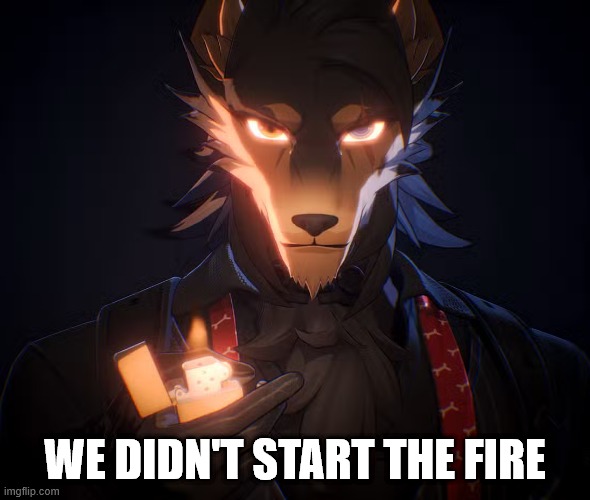 We Didn't Start the Fire | made w/ Imgflip meme maker