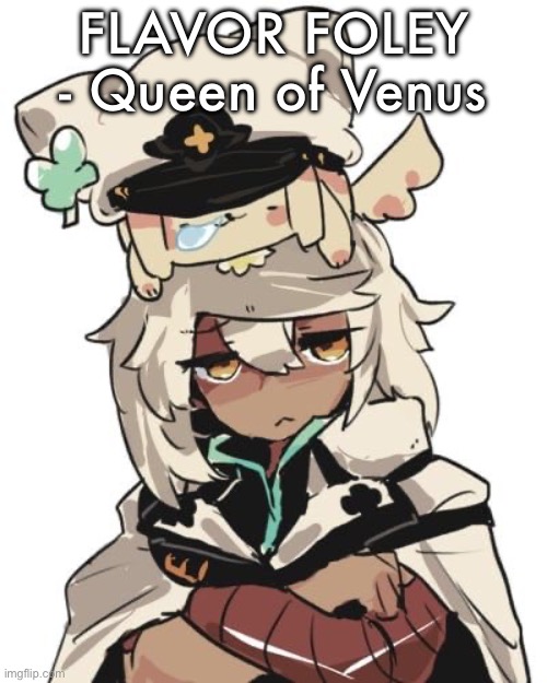 Ramlethal guilty gear | FLAVOR FOLEY - Queen of Venus | image tagged in ramlethal guilty gear | made w/ Imgflip meme maker