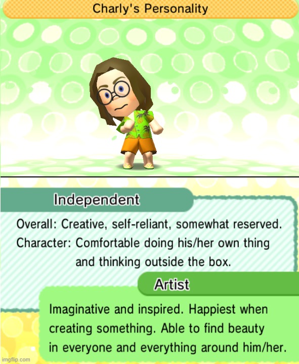 just realised ive never shown what my personality on tomodachi life is. anyways here it is | made w/ Imgflip meme maker