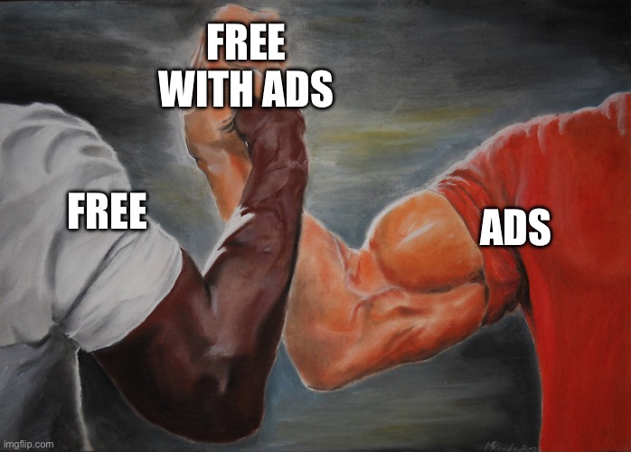 Predator Handshake | Free with Ads; Ads; Free | image tagged in predator handshake | made w/ Imgflip meme maker