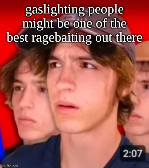 people trying to be different template | gaslighting people might be one of the best ragebaiting out there | image tagged in people trying to be different template | made w/ Imgflip meme maker