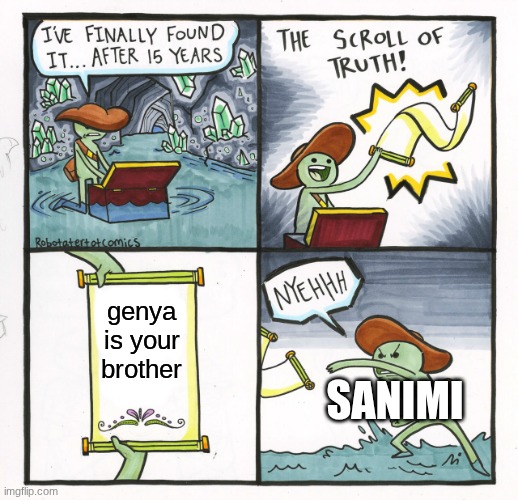 emotional damage | genya is your brother; sanimi | image tagged in memes,the scroll of truth,demon slayer | made w/ Imgflip meme maker