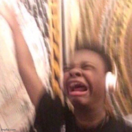 image tagged in kid listening to music screaming with headset | made w/ Imgflip meme maker