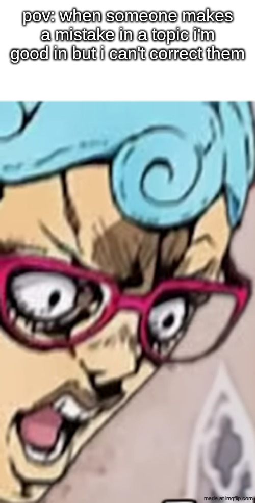 JUST SAY VENIZIA | pov: when someone makes a mistake in a topic i'm good in but i can't correct them | image tagged in screenshot 2026-05-19 7 13 09 pm png | made w/ Imgflip meme maker