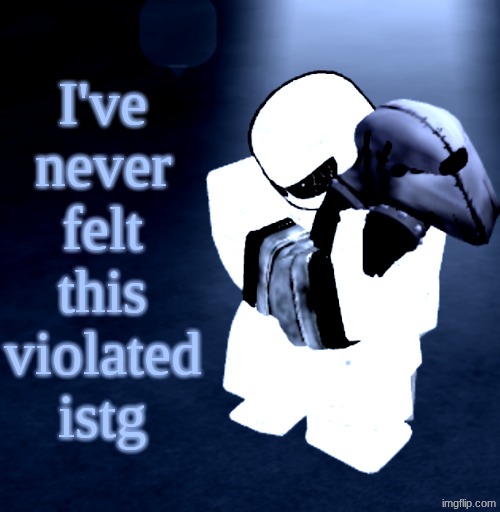 Reprieve Yabuki | I've never felt this violated istg | image tagged in reprieve yabuki | made w/ Imgflip meme maker