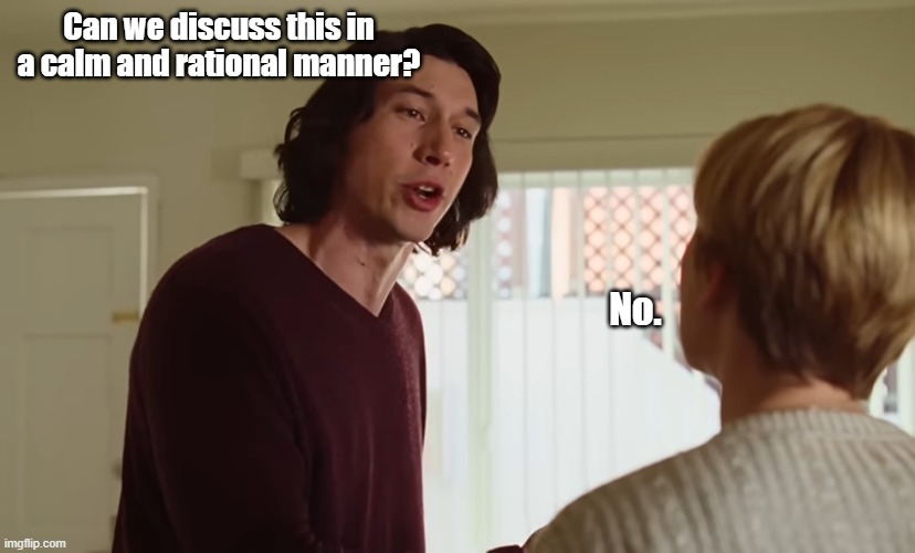 atudygih.jpg | Can we discuss this in a calm and rational manner? No. | image tagged in marriage | made w/ Imgflip meme maker
