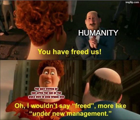 Under New Management | humanity; the holy system of god after the god of the bible died in high school dxd | image tagged in under new management,high school dxd,highschool dxd,anime,dxd | made w/ Imgflip meme maker
