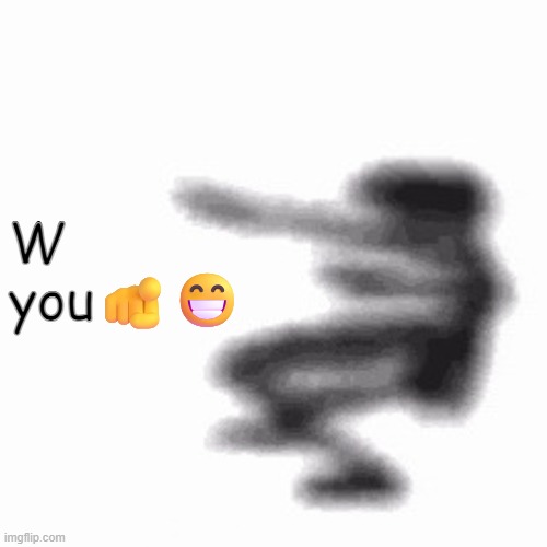 Dance | W you?? | image tagged in dance | made w/ Imgflip meme maker