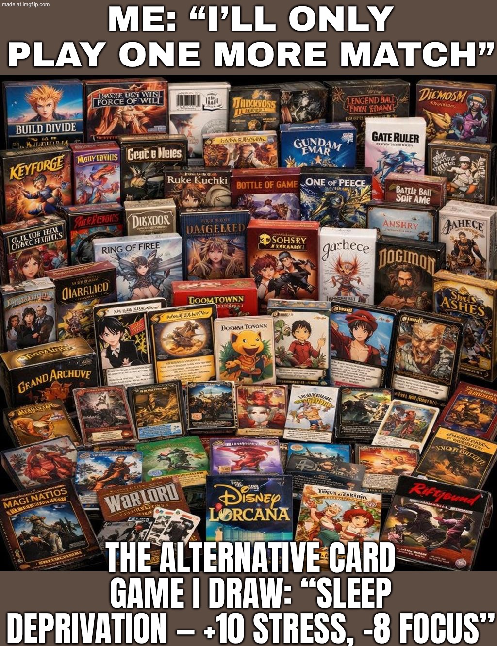 Me: “I’ll just play one quick game.”; My future self at 3AM: “You have activated the ‘One More Match’ curse card.” | ME: “I’LL ONLY PLAY ONE MORE MATCH”; THE ALTERNATIVE CARD GAME I DRAW: “SLEEP DEPRIVATION — +10 STRESS, -8 FOCUS” | image tagged in alternative card games,remix,cursed,future,3 am,playing cards | made w/ Imgflip meme maker