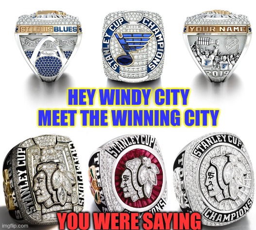 St. Louis Blues meme | hey windy city meet the winning city; you were saying | image tagged in sports,nhl,blues,hockey,blackhawks,chicago blackhawks | made w/ Imgflip meme maker