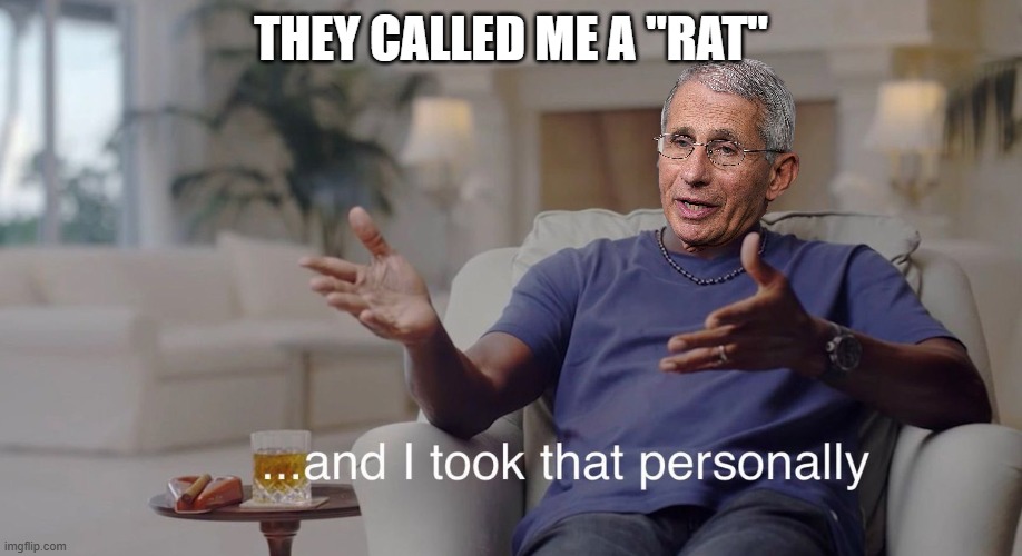 I took that personally | they called me a "rat" | image tagged in i took that personally | made w/ Imgflip meme maker