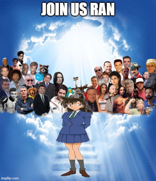 come join us ran | join us ran | image tagged in come join us heaven,anime,conan,rest in peace,ran,detective conan | made w/ Imgflip meme maker