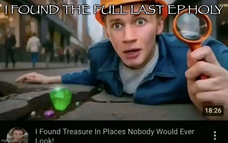 gem alarm | I FOUND THE FULL LAST EP HOLY | image tagged in gem alarm | made w/ Imgflip meme maker