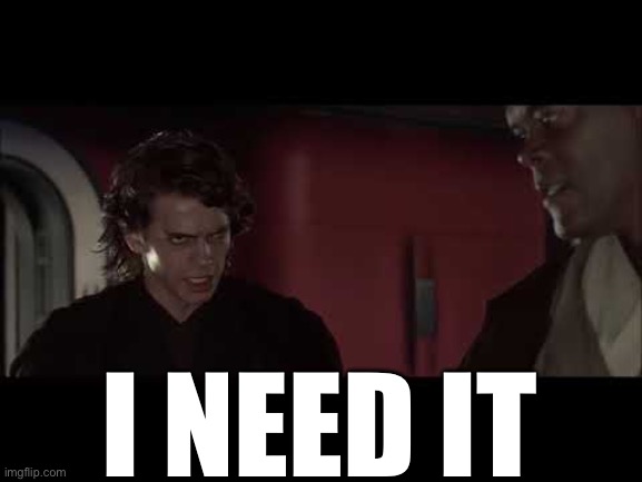 I Need Him | i need it | image tagged in i need him | made w/ Imgflip meme maker