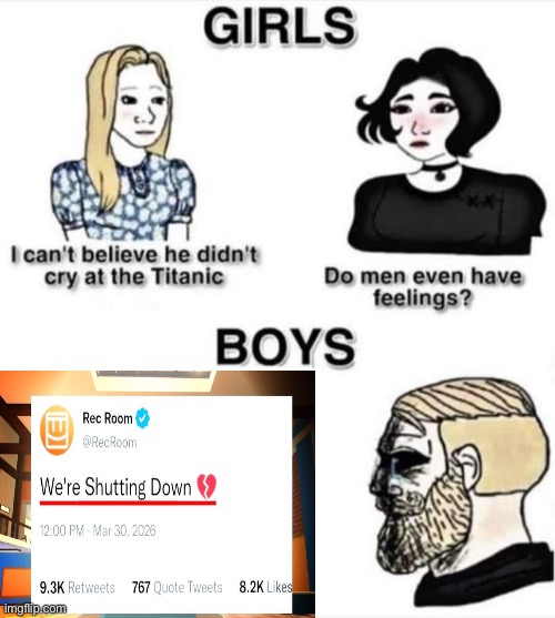 Do men even have feelings | image tagged in do men even have feelings,rec room,sad but true | made w/ Imgflip meme maker