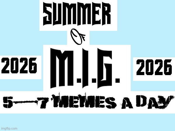 Hey y’all! Just wanted to say that I’m going to make a bunch of summer memes for the season! Ik you might be inactive but idc | image tagged in memes,fun | made w/ Imgflip meme maker