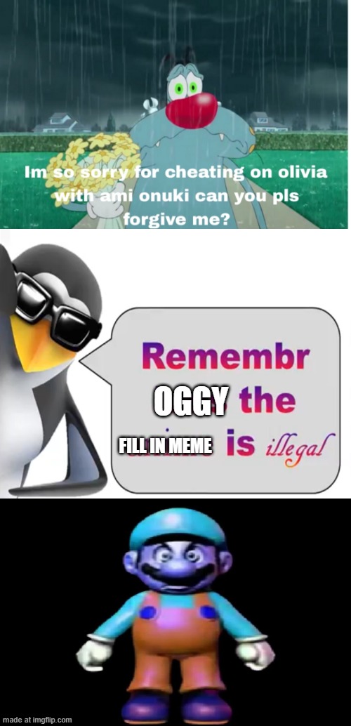 Inspired by Galymphfan | Oggy; Fill in meme | image tagged in farts loudly | made w/ Imgflip meme maker