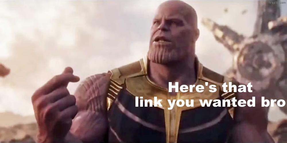 image tagged in here's that link you wanted bro | made w/ Imgflip meme maker