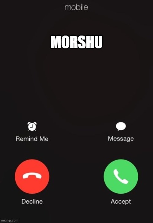 Incoming call | morshu | image tagged in incoming call | made w/ Imgflip meme maker