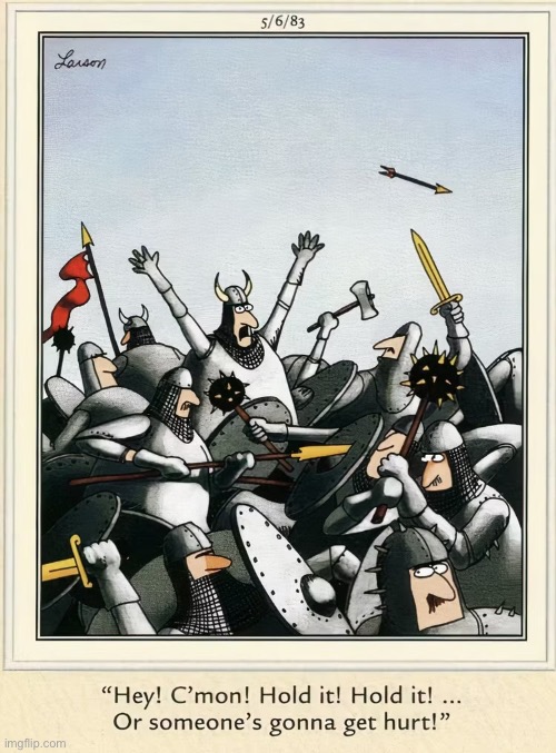 They should be okay, they’re all wearing armor… | image tagged in the far side,comics,medieval,knights,hold it,someones gonna get hurt | made w/ Imgflip meme maker
