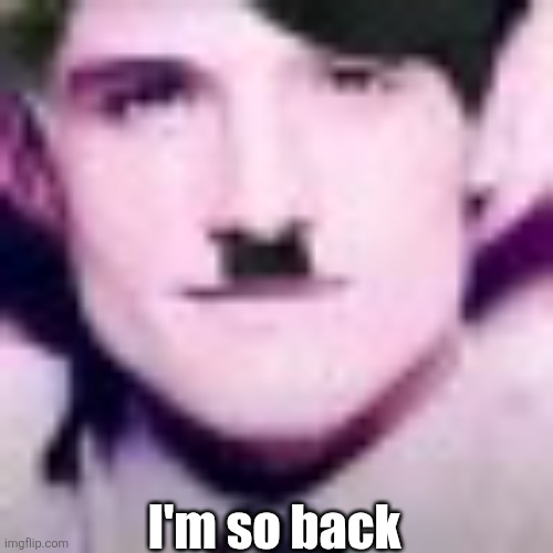 Uhhhhhhhhhhh | I'm so back | image tagged in uhhhhhhhhhhh | made w/ Imgflip meme maker