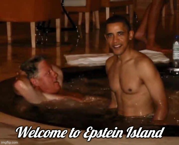 Clinton and Obama on Epstein Island | Welcome to Epstein Island | image tagged in clinton and obama on epstein island | made w/ Imgflip meme maker