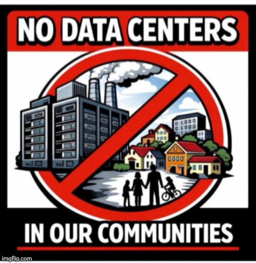 No data centers in our communities | image tagged in no data centers in our communities | made w/ Imgflip meme maker