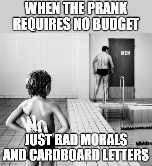 prank | When the prank requires no budget; just bad morals and cardboard letters | image tagged in memes | made w/ Imgflip meme maker