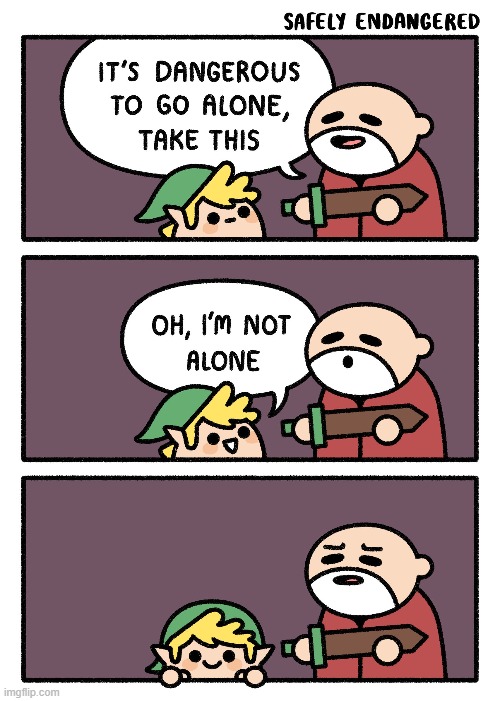 image tagged in the legend of zelda,alone,dangerous,not alone,4th wall,haha | made w/ Imgflip meme maker