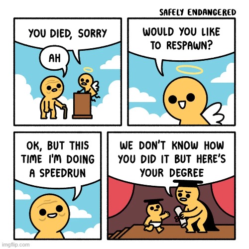 image tagged in death,respawn,speedrun,baby,graduation,degree | made w/ Imgflip meme maker