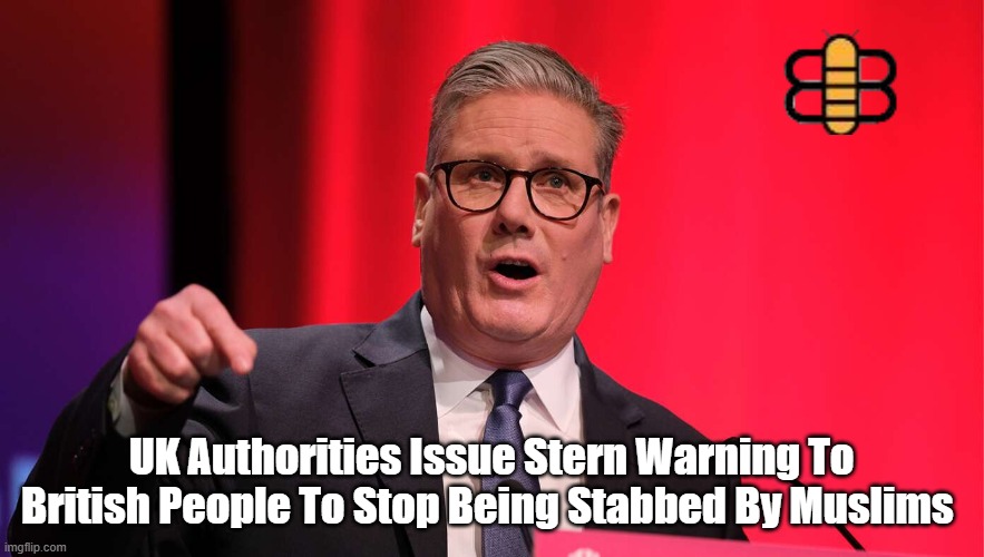 UK Authorities Issue Stern Warning To British People To Stop Being Stabbed By Muslims | made w/ Imgflip meme maker