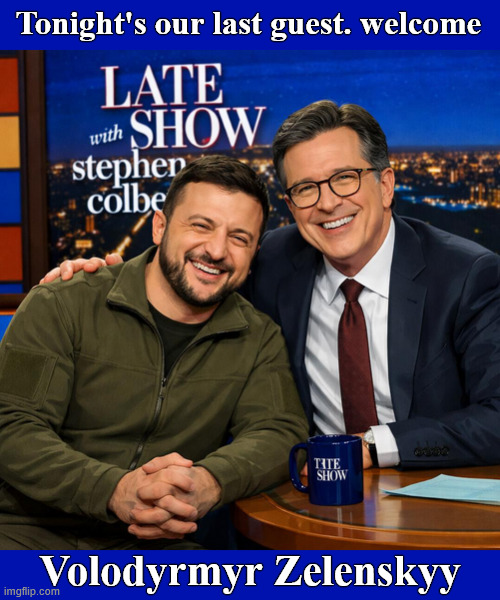 The Republicans snuffed the Late Show while the Russians fail to get the Ukraine | Tonight's our last guest. welcome; Volodyrmyr Zelenskyy | image tagged in f u p u t i n | made w/ Imgflip meme maker