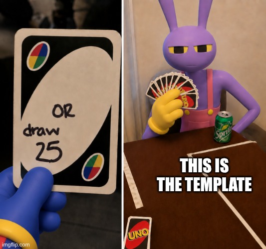 Jax Draw 25 | this is the template | image tagged in jax draw 25 | made w/ Imgflip meme maker