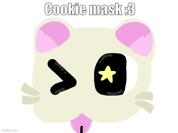 The all new and improved COOKIE MASK!! (And yes this is an OC) | Cookie mask :3 | image tagged in blank white template | made w/ Imgflip meme maker