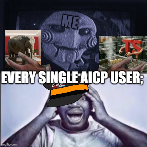 lol i literally raided them yesterday and today | me; every single aicp user; | image tagged in yo final challenge | made w/ Imgflip meme maker