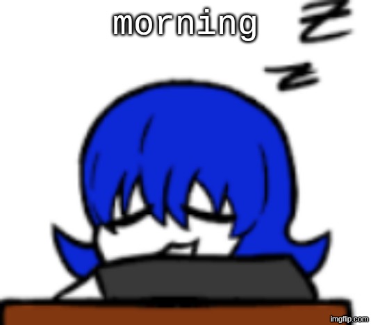 boring | morning | image tagged in boring | made w/ Imgflip meme maker