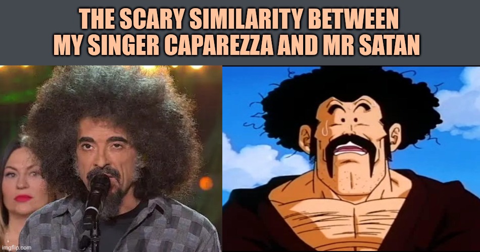My singer Caparezza looks like Mr Satan | The scary similarity between my singer Caparezza and mr Satan | image tagged in caparezza,hercule aka mr satan from dragon ball | made w/ Imgflip meme maker