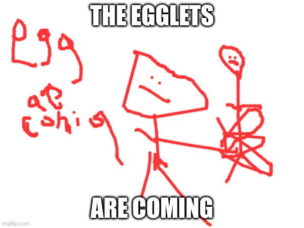The egglets; Are coming | made w/ Imgflip meme maker
